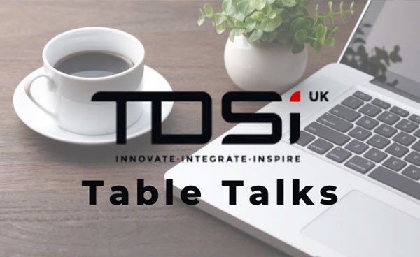 TDSi Table Talks
